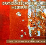Gratkowski / Brown / Winant + Winkler : "Vermilion Traces / Donaueschingen 2009"