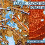 Frank Gratkowski Quartet : "Le Vent et la gorge" 