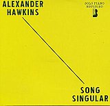 Alexander HAWKINS : "Song Singular - Solo Piano"