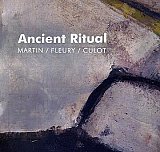 MARTIN – FLEURY – CULOT : "Ancient Ritual"