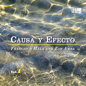 Francisco Mela and Zoh Amba : "Causa y Efecto Vol. 1"