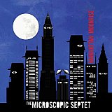 The MICROSCOPIC SEPTET : "Manhattan Moonrise"