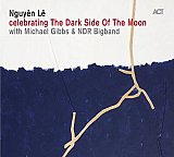 Nguyên LÊ : "Celebrating The Dark Side Of The Moon with Michael Gibbs & NDR Bigband"