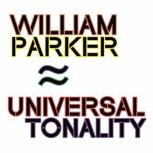 William Parker : "Universal Tonality"