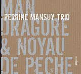 Perrine Mansuy Trio - "Mandragore et noyau de pêche"