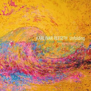 KARL IVAR REFSETH . Unfolding, album Traumton Records, Allemagne 2024