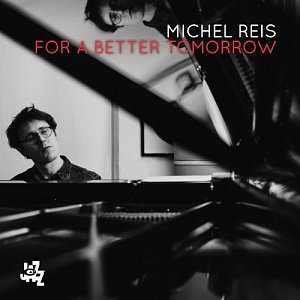 MICHEL REIS . For A Better Tomorrow, album CAMJazz, Italie 2024