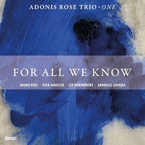 ADONIS ROSE TRIO feat. GABRIELLE CAVASSA . For All We Know, Storyville records 2024, Danemark