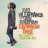 Elio VILLAFRANCA & The Jass Syncopators : "Caribbean Tinge : Live from Dizzy's Club coca-Cola"