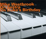 Mike Westbrook Orchestra - "On Duke's Birthday"