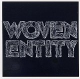 WOVEN ENTITY : "Woven Entity"