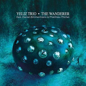 Yeliz Trio feat. Daniel Zimmermann & Matthieu Michel . The Wanderer