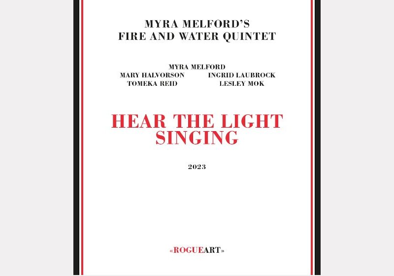 Myra Melford Fire and Water Quintet . Hear The Light Singing