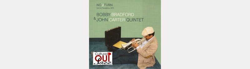 Bobby BRADFORD & John CARTER Ensemble : "Nouturn" 