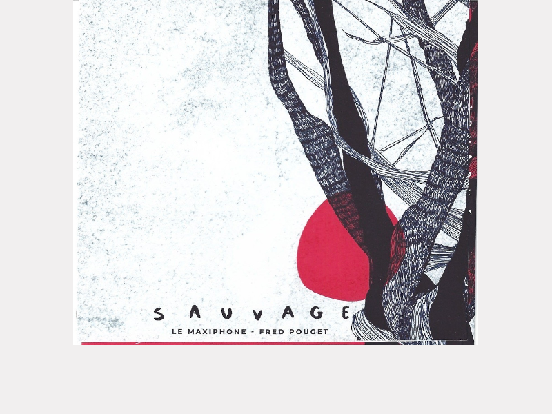 LE MAXIPHONE – FRED POUGET . Sauvage