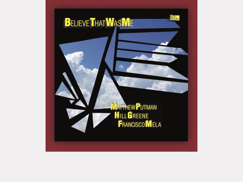 MATTHEW PUTMAN - HILL GREENE - FRANCISCO MELA . Believe That Was Me