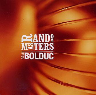 Rémi BOLDUC : "Random Masters"