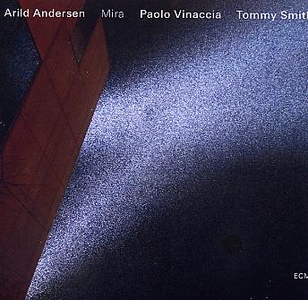 Arild ANDERSEN – Paolo VINACCIA – Tommy SMITH : "Mira"