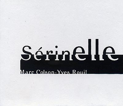 Marc COLSON – Yves ROUIL : "Sérinelle"