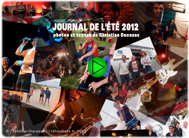 Journal de l'été 2012, par Christian Ducasse. Cliquez sur l'image pour accéder au diaporama !