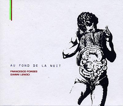 11-Forges-F_AuFondDeLaNuit_w.jpg - Francesco FORBES – Gianni LENOCI : "Au Fond de la Nuit" Enregistré à Milan en 2004, ce disque paraît aujourd'hui grâce au Petit Label dans la collection "Blanc" (textes et musique). On aurait tort de passer à côté de ce bel opus qui lie intimement le piano sensible, fragile de Gianni Lenoci qui esquisse des lignes légères et souvent délicatement dansantes pour porter la musicalité de la langue mise en forme par la voix chaleureuse et inventive de Francesco Forges. Une réalisation très poétique où le jazz est néanmoins en filigrane.- Petit Label PL blanc 004 / Les Allumés du Jazz et http://www.petitlabel.comFrancesco Forbes : voix, flûte, loop machine / Gianni Lenoci : piano01. ... nelle ore notturne (d'après G. Caproni) / 02. frases incorrectas (d'après B. Atxaga) / 03. au fond de la nuit (d'après L. Aragon) / 04. for Call Cobbs / 05. nocturno (d'après O. Girondo) / 06. singing rot (d'après A. Rosselli) / 07. but it was only when the town was asleep... / 08. Steve Lacy, in memoriam / 09. sleeplessness (d'après S. Plath)> http://www.petitlabel.com/pl/disque.php?ref=PL%20blanc%20004