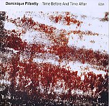Dominique PIFARÉLY : "Time before And Time After"