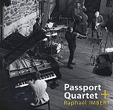 PASSPORT QUARTET + Raphaël IMBERT : "...+ Raphaël Imbert"