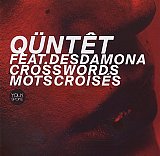QÜNTÊT feat. DESDAMONA : "Crosswords – Mots croisés"