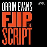 Orrin EVANS : "Flip The script"