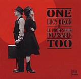 Lucy DIXON & Le PROFESSEUR INLASSABLE : "One Too"