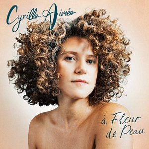 CYRILLE AIMÉE . À fleur de peau, Whirlwind recordings 2024
