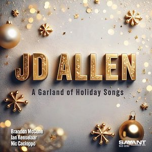 JD ALLEN . A Garland of Holiday Songs, label Savant records, USA, 2024