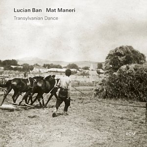 LUCIAN BAN – MAT MANERI . Transylvanian Dance, ECM records, 2024