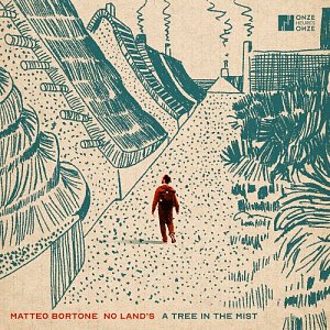 MATTEO BORTONE NO LAND'S . A Tree in the Mist, label Onze Heures Onze, France, 2025