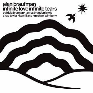 ALAN BRAUFMAN . Infinite Love Infinite Tears, VOS records, USA, 2024