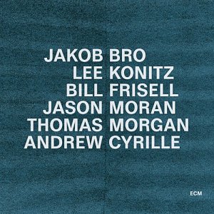 JAKOB BRO, LEE KONITZ, BILL FRISELL, JASON MORAN, THOMAS MORGAN, ANDREW CYRILLE . Taking Turns, ECM records, Allemagne, 2024