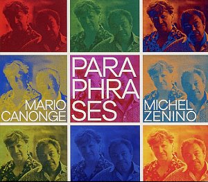  MARIO CANONGE & MICHEL ZENINO . Paraphrases, Label Aztec Musique, France, 2024