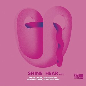 DANIEL CARTER, LEO GENOVESE, WILLIAM PARKER, FRANCISCO MELA . Shine Hear, Vol. 2, 577 Records, USA, 2024