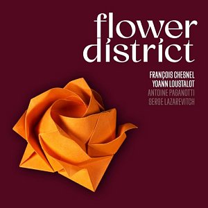 FRANÇOIS CHESNEL & YOANN LOUSTALOT . Flower District, Label Bruit Chic, sur Bandcamp, France, 2024