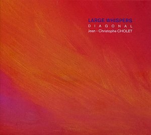 Jean-Christophe Cholet – Diagonal . Large Whispers