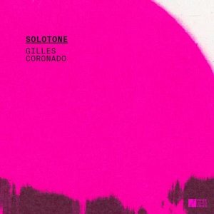 GILLES CORONADO . Solotone, label Onze Heures Onze, France, 2025