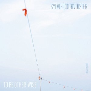 SYLVIE COURVOISIER . To Be Other​-​Wise, Intakt Records, Suisse, 2024