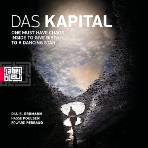 DAS KAPITAL . One must have chaos inside to give birth to a dancing star, Label Bleu, France, 2024
