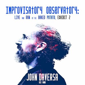 JOHN DAVERSA BIG BAND . Improvisatory Observatory: Live and Raw at The Baked Potato, Exhibit 2, Blue canoe records, USA, 2024
