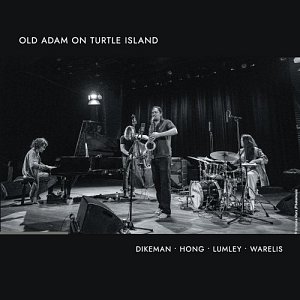 DIKEMAN - HONG - LUMLEY – WARELIS . Old Adam on Turtle Island, Relative Pitch records, USA, 2025