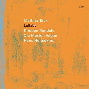 MATHIAS EICK . Lullaby, label ECM records, Allemagne, 2025