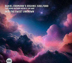 DANIEL ERDMANN'S ORGANIC SOULFOOD . Into the Sweet Unknown, BMC records, Hongrie, 2025