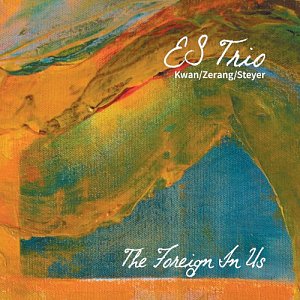 ES TRIO : KWAN – ZERANG - STEYER . The Foreign In Us, Relative Pitch Records, USA, 2024