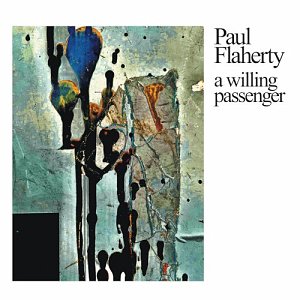 PAUL FLAHERTY . a willing passenger, label Relative Pitch records, USA, 2025