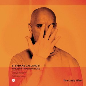 STÉPHANE GALLAND & THE RHYTHM HUNTERS . The Lindy Effect, Challenge Records 2024